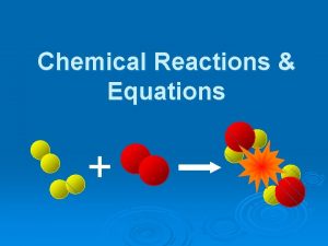 Chemical Reactions Equations Evidence of Chemical Reactions Release