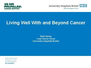 Living Well With and Beyond Cancer Ruth Hendy