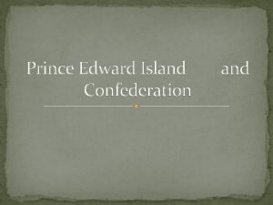 Prince Edward Island Confederation and When PEI was