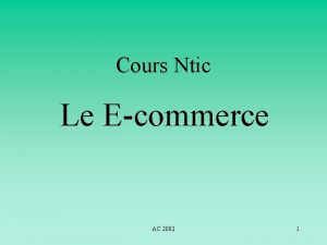 Cours Ntic Le Ecommerce AC 2002 1 Ecommerce