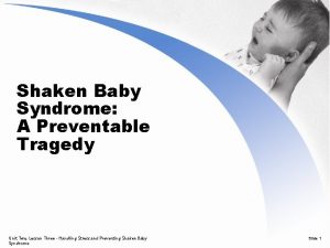 Shaken Baby Syndrome A Preventable Tragedy Unit Two