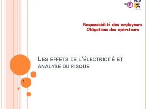 Responsabilit des employeurs Obligations des oprateurs LES EFFETS