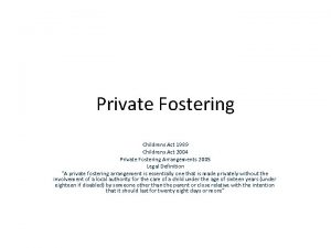 Private Fostering Childrens Act 1989 Childrens Act 2004