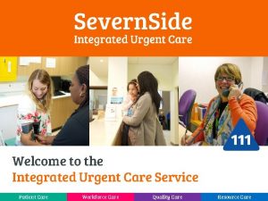 Welcome to the Integrated Urgent Care Service Patient