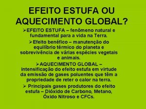 EFEITO ESTUFA OU AQUECIMENTO GLOBAL EFEITO ESTUFA fenmeno