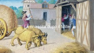 La rinascita dopo il Mille LA RINASCITA DOPO