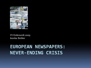 ITJ Dubrovnik 2009 Inoslav Beker EUROPEAN NEWSPAPERS NEVERENDING