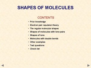 SHAPES OF MOLECULES CONTENTS Prior knowledge Electron pair