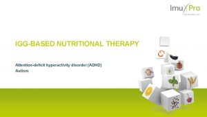 IGGBASED NUTRITIONAL THERAPY Attentiondeficit hyperactivity disorder ADHD Autism