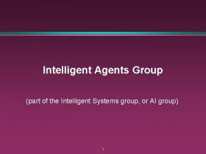 Intelligent Agents Group part of the Intelligent Systems