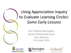 Using Appreciative Inquiry to Evaluate Learning Circles Some
