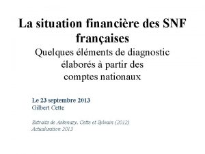 La situation financire des SNF franaises Quelques lments