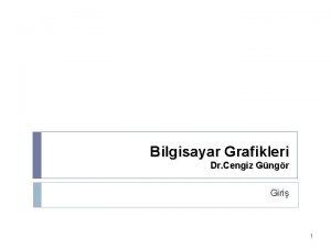 Bilgisayar Grafikleri Dr Cengiz Gngr Giri 1 Kaynak