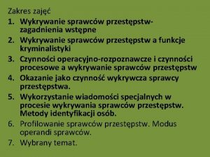 Zakres zaj 1 Wykrywanie sprawcw przestpstwzagadnienia wstpne 2