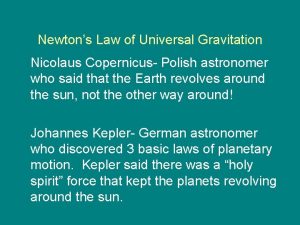 Newtons Law of Universal Gravitation Nicolaus Copernicus Polish