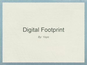 Digital Footprint By Yoyo Digital Footprint Digital footprint