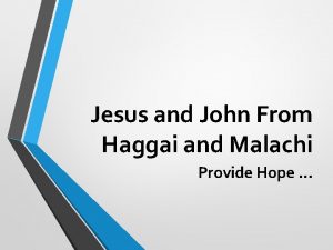 Jesus and John From Haggai and Malachi Provide