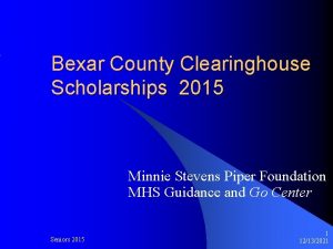 Bexar County Clearinghouse Scholarships 2015 Minnie Stevens Piper
