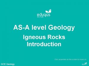 ASA level Geology Igneous Rocks Introduction Click anywhere