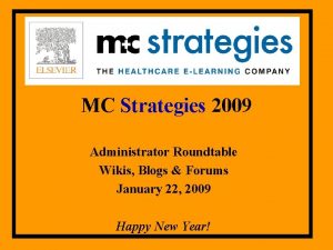 MC Strategies 2009 Administrator Roundtable Wikis Blogs Forums