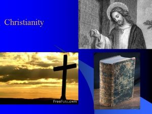 Christianity Introduction l Christianity is a major world
