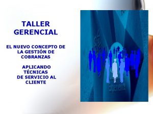 TALLER GERENCIAL EL NUEVO CONCEPTO DE LA GESTIN