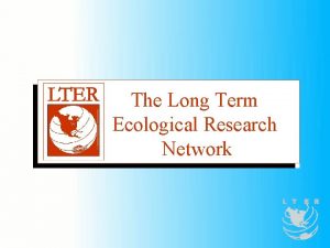 The Long Term Ecological Research Network The Long