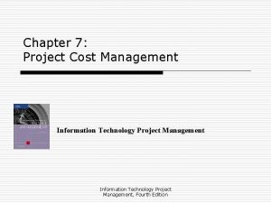 Chapter 7 Project Cost Management Information Technology Project