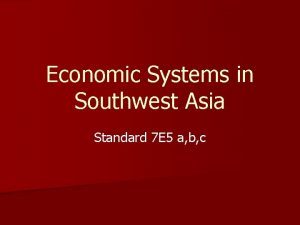 Economic Systems in Southwest Asia Standard 7 E