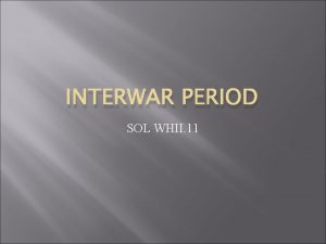 INTERWAR PERIOD SOL WHII 11 Pessimism after WWI