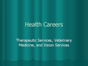 Health Careers Therapeutic Services Veterinary Medicine and Vision