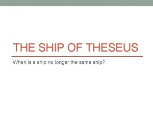 THE SHIP OF THESEUS When is a ship