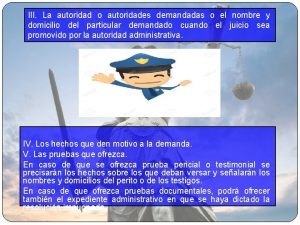 III La autoridad o autoridades demandadas o el