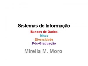 Sistemas de Informao Bancos de Dados Mitos Diversidade