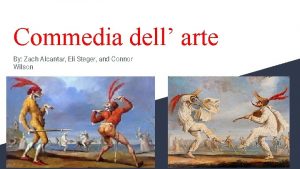 Commedia dell arte By Zach Alcantar Eli Steger