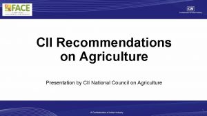 CII Recommendations on Agriculture Presentation by CII National