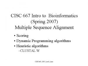 CISC 667 Intro to Bioinformatics Spring 2007 Multiple