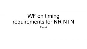 WF on timing requirements for NR NTN Xiaomi