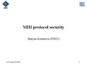 MIH protocol security Maryna Komarova ENST 21 07