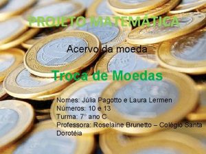 PROJETO MATEMTICA Acervo da moeda Troca de Moedas