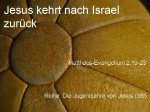 Jesus kehrt nach Israel zurck MatthusEvangelium 2 19
