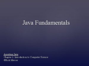 Java Fundamentals Asserting Java Chapter 2 Introduction to