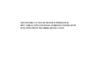 THE EFFICIENCY OF VACCINE REASERCH TRANSLATION INTO CLINICAL