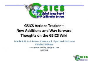 GSICS Actions Tracker New Additions and Way forward