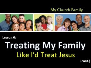 My Church Family Lesson 6 Treating My Family