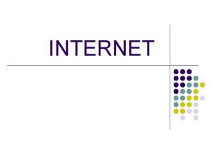 INTERNET PENGERTIAN INTERNET Interconnected Network atau Internet adalah