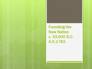 Founding the New Nation c 33 000 B