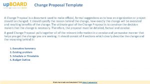 Change Proposal Template A Change Proposal is a