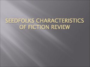 SEEDFOLKS CHARACTERISTICS OF FICTION REVIEW The main message