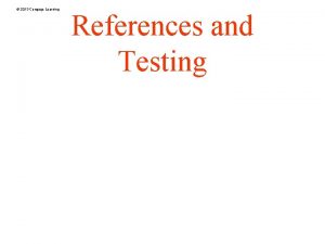 2013 Cengage Learning References and Testing 2013 Cengage